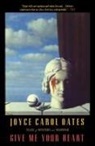 Joyce Carol Oates - Give Me Your Heart