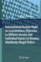 Hitomi Takemura - International Human Right to Conscientious Objection to Military Service and Individual Duties to Disobey Manifestly Illegal Orders