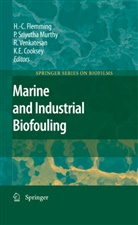 Keith E. Cooksey, Hans-Curt Flemming, P. Sriyutha Murthy, Sriyutha Murthy, P Sriyutha Murthy, R. Venkatesan... - Marine and Industrial Biofouling