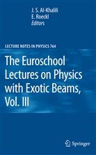 J. S. Al-Khalili, J.S. Al-Khalili, Roeckl, Roeckl, Ernst Roeckl, S Al-Khalili... - The Euroschool Lectures on Physics with Exotic Beams, Vol. III