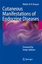 Serge Jabbour, Walter K H Krause, Walter K. H. Krause, Walter K.H. Krause - Cutaneous Manifestations of Endocrine Diseases