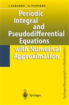 Jukk Saranen, Jukka Saranen, Gennadi Vainikko - Periodic Integral and Pseudodifferential Equations with Numerical Approximation