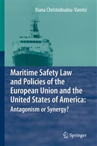 Iliana Christodoulou-Varotsi - Maritime Safety Law and Policies of the European Union and the United States of America: Antagonism or Synergy?