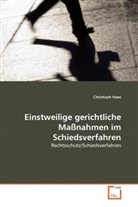 Christoph Haas - Einstweilige gerichtliche Maßnahmen im Schiedsverfahren