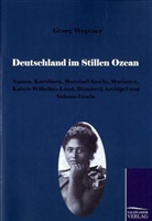 Georg Wegener - Deutschland im Stillen Ozean
