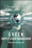 Surendra Gupta, Surendra M. Gupta, Hsiao-Fan Wang, Wang Hsiao-Fan - Green Supply Chain Management