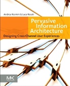 Andrea Resmini, Andrea (Phd Resmini, Andrea Rosati Resmini, Resmini Andrea, Luca Rosati - Pervasive Information Architecture