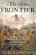 Weidensaul Scott Weidensaul, Scott Weidensaul - The First Frontier - The Forgotten History of Struggle, Savagery, and Endurance in Early