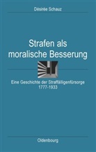 Desiree Schauz, Désirée Schnauz - Strafen als moralische Besserung