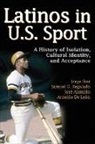 Jose Alamillo, Jose M. Alamillo, Jorge Iber, Samuel Regalado, Samuel O. Regalado - Latinos in U.S. Sport