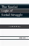 Nikolaus Fogle - The Spatial Logic of Social Struggle