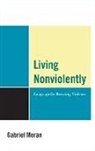Gabriel Moran, Moran Gabriel - Living Nonviolently