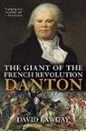 David Lawday - The Giant of the French Revolution