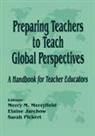 Elaine K. McEwan-Adkins, Merry M. Merryfield, Elaine Jarchow, Merry M. Merryfield, Sarah Pickert - Preparing Teachers to Teach Global Perspectives