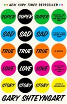 Gary Shteyngart - Super Sad True Love Story