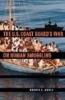 Dennis L Noble, Dennis L. Noble - The U. S. Coast Guard's War on Human Smuggling