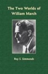 Roy S Simmonds, Roy S. Simmonds - The Two Worlds of William March