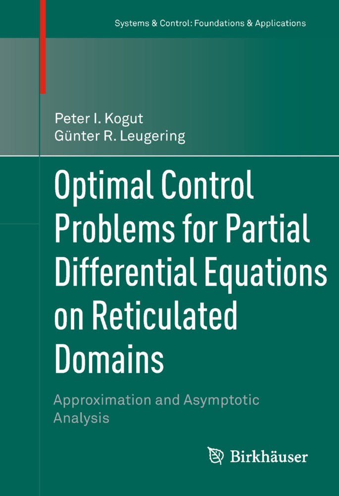 Peter Kogut, Peter I Kogut, Peter I. Kogut, G. Nter Leugering, Gunter Leugering, Günter Leugering... - Optimal Control Problems for Partial Differential Equations on Reticulated Domains - Approximation and Asymptotic Analysis