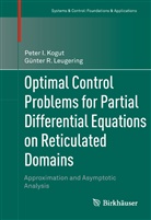 Peter Kogut, Peter I Kogut, Peter I. Kogut, G. Nter Leugering, Gunter Leugering, Günter Leugering... - Optimal Control Problems for Partial Differential Equations on Reticulated Domains