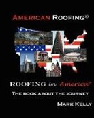 Mark Kelly - American Roofing, Roofing in America