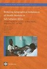 Christopher Herbst, Christopher H. Herbst, Negda Jahanshahi, Christophe Lemiere, Christophe/ Herbst Lemiere - Reducing Geographical Imbalances of Distribution of Health Workers