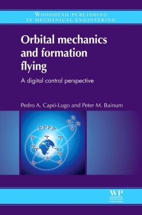 P M Bainum, P. M. Bainum, P. M. (Howard University Bainum, Peter M. Bainum, Pedro a. Capao-Lugo, P. A. Capo-Lugo... - Orbital Mechanics and Formation Flying - A Digital Control Perspective