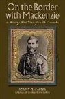 Robert G. Carter, Robert G./ Robinson Carter - On the Border With Mackenzie, Or, Winning West Texas from the Comanche