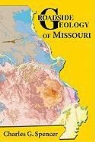 Charles G Spencer, Charles G. Spencer - Roadside Geology of Missouri
