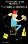 I. M. Wermes - Nightcrawler's Guide to Finding a Thai Wife or Girlfriend; A Thinking Man's Guide