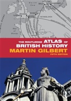 Martin Gilbert - Routledge Atlas of British History - 5th ed