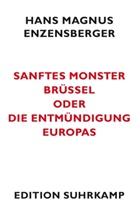 Hans M Enzensberger, Hans M. Enzensberger, Hans Magnus Enzensberger - Sanftes Monster Brüssel oder Die Entmündigung Europas