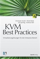 Christop Arnold, Christoph Arnold, Miche Rode, Michel Rode, Jan Sperling, Jan u a Sperling... - KVM Best Practices