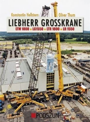 Hellster, Konstantin Hellstern, Thum, Oliver Thum - Liebherr Grosskrane LTM 1800, LG 1550, LTR 1800, LR 1550