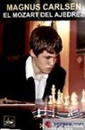 Adrian Mijalchishin, Oleg Stetsko - MAGNUS CARLSEN EL MOZART DEL AJEDREZ