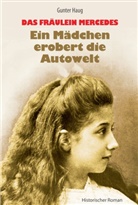 Gunter Haug - Das Fräulein Mercedes - Ein Mädchen erobert die Autowelt