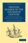 James Anthony Froude - English Seamen in the Sixteenth Century