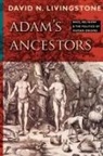 David N. Livingstone, David N. (Professor of Geography and Livingstone, David N. (Professor of Geography and Intellectual History Livingstone - Adam''s Ancestors