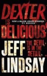 Jeff Lindsay - Dexter Is Delicious