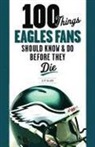 Chuck Carlson, Jeff Mclane - 100 Things Eagles Fans Should Know & Do Before They Die
