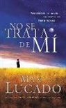 Max Lucado - No se trata de mí