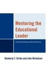 John Nickelsen, Nickelsen John, Kimberly T. Strike, Kimberly T. Nickelsen Strike, Kimberly/ Nickelsen Strike, Strike Kimberly T. - Mentoring the Educational Leader
