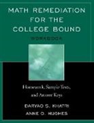Anne O Hughes, Anne O. Hughes, Daryao Khatri, Daryao S Khatri, Daryao S. Khatri, Daryao S./ Hughes Khatri - Math Remediation for the College Bound
