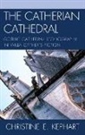 Christine Kephart, Christine E Kephart, Christine E. Kephart - The Catherian Cathedral