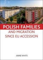 White, Anne White, Anne (University College London) White - Polish Families and Migration Since EU Accession