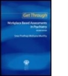 Sree Murthy, Sree Prathap Mohana Murthy, Murthy Sree - Get Through Workplace Based Assessments in Psychiatry