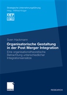 Sven Hackmann - Organisatorische Gestaltung in der Post Merger Integration