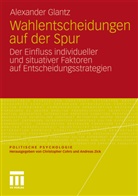 Alexander Glantz - Wahlentscheidungen auf der Spur