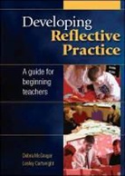 Lesley Cartwright, Debra McGregor, Debra Cartwright Mcgregor, Lesley Cartwright, Debra McGregor - Developing Reflective Practice: A Guide for Beginning Teachers