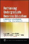 Anne Colby, A Colby, Anne Colby, Anne (Carnegie Foundation for the Advanceme Colby, Anne (Carnegie Foundation for the Advancement of Teaching Colby, Anne Ehrlich Colby... - Rethinking Undergraduate Business Education