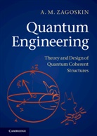 A. M. Zagoskin, A. M. (Loughborough University) Zagoskin, Alexandre M. Zagoskin, ZAGOSKIN A M - Quantum Engineering
